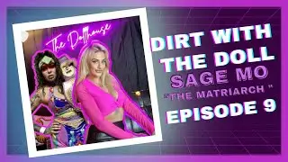 Dirt with The Doll EP 9 Sage Mo the Matriarch 