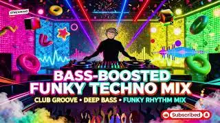 Bass Boosted Funky Techno 2026 🔊 High Energy Club Mix | Powerful Dance Beats