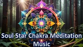 Divine Light Meditation Music | Soul Star Chakra Activation for Healing, Alignment & Inner Peace