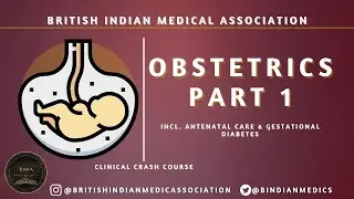 Obstetrics Part 1 - Clinical Crash Course | British Indian Medical Association (BIMA)