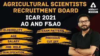 Agricultural Scientists Recruitment Board 2021 | ICAR 2021 AO, F&AO,Eligibility,Age,Salary,Job,CuOff