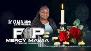 LIVE; Memorial Service for the Late MERCY MAWIA..