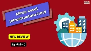 Mirae Asset Infrastructure Fund NFO Review (தமிழில்)-Holistic Investment Tamil