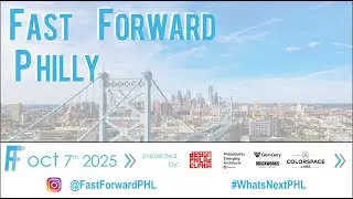 Fast Forward Philly 2025 - Live from Brickworks Design Studio via Colorspace Labs