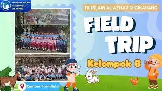 FIELD TRIP KELOMPOK B GOES TO KUNTUM FARMFIELD || TK ISLAM AL AZHAR 12 CIKARANG