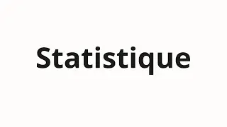 How to pronounce Statistique