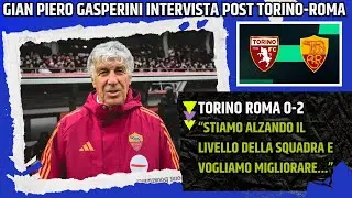 GIAN PIERO GASPERINI INTERVISTA POST TORINO ROMA: