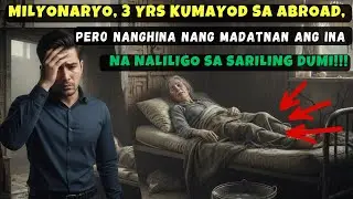 MILYONARYO, 3 yrs KUMAYOD SA ABROAD, NANGHINA NG MADATNAN ANG INANG NALILIGO SA SARILING DUMI