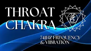 Throat Chakra POWERFUL 741HZ Frequency & Vibration (Balanced By Sound)