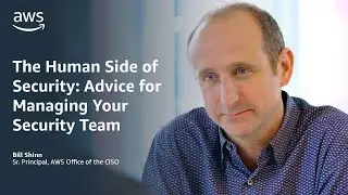 The Human Side of Security: Advice for Managing Your Security Team | Amazon Web Services