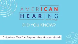 10 Nutrients That Can Support Your Hearing Health
