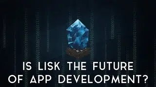 LISK | Is it the future of app development?