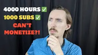 1000 Subscribers and 4000 Watch Hours... But I Still Can't Monetize?!