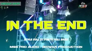 DJ IN THE END - MSG PRO AUDIO FT RIDWAN PRODUCTION | DJ PARTY FULL BASS