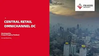 Show Case: Actual Building of Central Retail&rsquo;s Omnichannel Distribution Center.