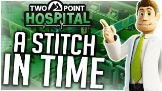 NEW Two Point Hospital DLC! | A Stitch in Time DLC Gameplay