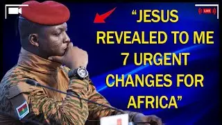Jesus Revealed to Me: 7 Urgent Changes Africa Must Make &mdash; Before It&rsquo;s Too Late |Traor&eacute; Speech