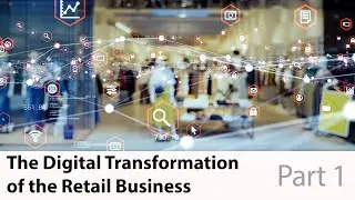 The Digital Transformation of The Retail Business Model