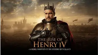 The Rise of Henry IV &ndash; A Rebel Who Redefined the History of England