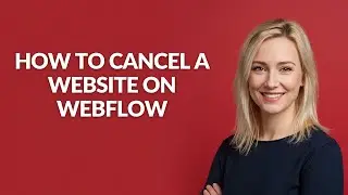 How to Cancel a Website on Webflow - Julia'sTutorials