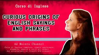 English Lesson 82 | Curious origins of English sayings and phrases