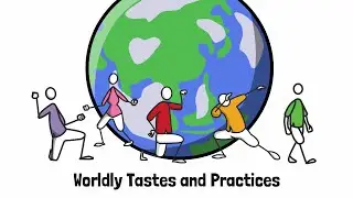 Worldly Tastes and Practices