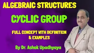 Discrete Mathematics || Cyclic Group || Full Concept With Definition & Examples