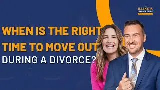When Is the Right Time to Move Out During a Divorce? | Full Episode | Illinois Divorce Guide