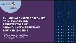 Enhancing System Responses to Survivors & Perpetrators of Strangulation in Intimate Partner Violence