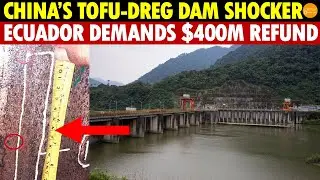 Ecuador Angered! China-built Massive Dam is Tofu-Dreg, Ecuador Demands $400 Million Compensation