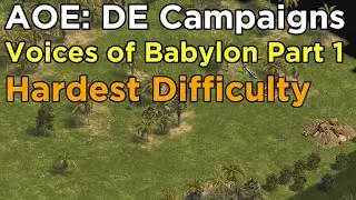 AOE:DE Campaign - Voices of Babylon #1 - The Holy Man (Hardest)