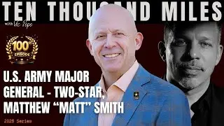 Military Experience is a Powerful Tool for Change - US Army Major General ** ret. Matt Smith - EP100