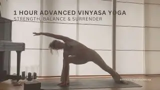 1 Hour Advanced Vinyasa Yoga | meet yourself in strength, balance & surrender