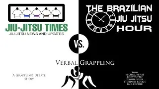 The BJJ Hour & Jiu-jitsu Times Present: Verbal Grappling Ep 3