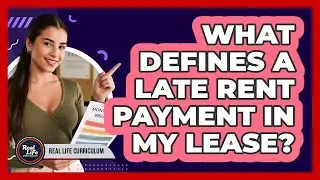 What Defines a Late Rent Payment in My Lease?