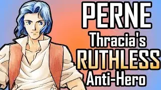 Perne: Thracia's Ruthless Anti-Hero. [Fire Emblem: Support Science #12] Fire Emblem: Thracia 776