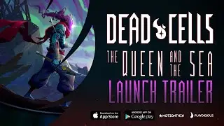Dead Cells - Queen and the Sea DLC - Mobile Launch Trailer