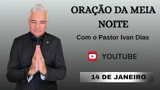 DEUS AINDA FALA. ORA&Ccedil;&Atilde;O DA MEIA NOITE com o Pastor Ivan Dias - 14 DE JANEIRO 
