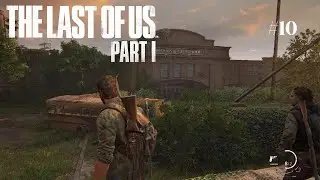 Let's Play The Last of Us Part 1 4K #10 Der Gefährliche Schulweg für nichts? (Deutsch)