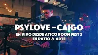 Psylove - Caigo (En vivo desde Atico Room Fest 3 en Patio y Arte)