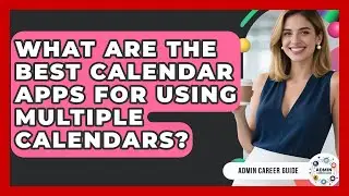 What Are The Best Calendar Apps For Using Multiple Calendars? - Admin Career Guide