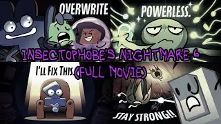 BFDI:TPOT: Insectophobe&rsquo;s Nightmare 6 (FULL MOVIE)