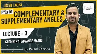 Lec-03 PYQ's of Complementary & Supplementary Angles II Advanced Maths II JKPSI-2025