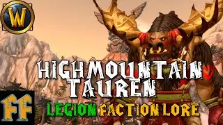 HIGHMOUNTAIN TRIBE - World of Warcraft Legion Lore - Highmountain Faction Lore