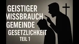 Geistiger Missbrauch, Gemeindemobbing, Gesetzlichkeit 1. Teil
