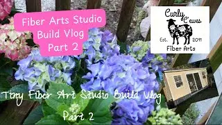 Tiny House Fiber Art Studio Build Vlog Part 2