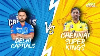 DC vs CSK | stats, news, dream 11 team | soft signal