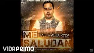 Alex Kyza - Me Saludan ft. El Tali [Official Audio]