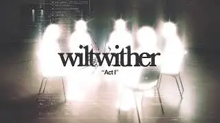 Wiltwither -  Act I (Official Audio)