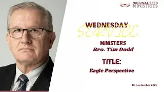 2025-0903PM - Eagle Perspective - Brother Tim Dodd